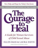 Book cover image of Courage to Heal: A Guide for Women Survivors of Child Sexual Abuse 20th Anniversary Edition by Ellen Bass
