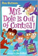 Book cover image of Mrs. Dole Is Out of Control! (My Weird School Daze Series #1) by Dan Gutman