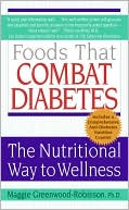 Maggie Greenwood-robinson: Foods That Combat Diabetes : The Nutritional Way to Wellness