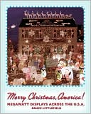 Book cover image of Merry Christmas, America: Megawatt Displays Across the U.S.A. by Bruce Littlefield