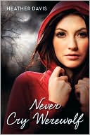 Book cover image of Never Cry Werewolf by Heather Davis