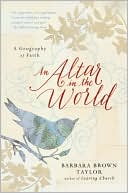 Book cover image of An Altar in the World: A Geography of Faith by Barbara Brown Taylor