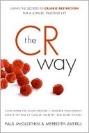 Book cover image of The CR Way: Using the Secrets of Calorie Restriction for a Longer, Healthier Life by Paul Mcglothin
