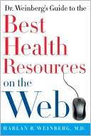 Book cover image of Dr. Weinberg's Guide to the Best Health Resources on the Web by Harlan R. Weinberg