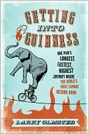 Larry Olmsted: Getting into Guinness: One Man's Longest, Fastest, Highest Journey Inside the World's Most Famous Record Book