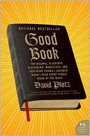 David Plotz: Good Book: The Bizarre, Hilarious, Disturbing, Marvelous, and Inspiring Things I Learned When I Read Every Single Word of the Bible