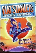 Book cover image of The Japanese Ninja Surprise (Flat Stanley's Worldwide Adventures Series #3) by Sara Pennypacker