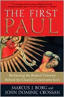 Book cover image of The First Paul: Reclaiming the Radical Visionary Behind the Church's Conservative Icon by Marcus J. Borg