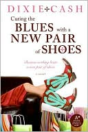 Book cover image of Curing the Blues with a New Pair of Shoes by Dixie Cash