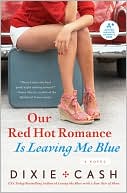 Dixie Cash: Our Red Hot Romance Is Leaving Me Blue