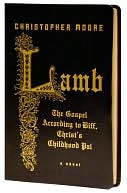 Christopher Moore: Lamb: The Gospel According to Biff, Christ's Childhood Pal