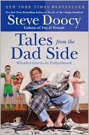 Book cover image of Tales from the Dad Side: Misadventures in Fatherhood by Steve Doocy