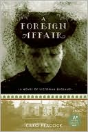 Book cover image of Foreign Affair: A Novel of Victorian England (A+ Series) by Caro Peacock