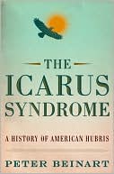 Book cover image of The Icarus Syndrome: A History of American Hubris by Peter Beinart