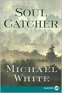 Book cover image of Soul Catcher by Michael C. White