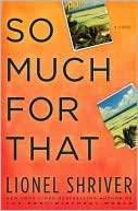 Book cover image of So Much for That by Lionel Shriver
