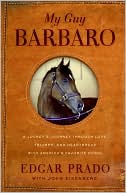 Book cover image of My Guy Barbaro: A Jockey's Journey Through Love, Triumph, and Heartbreak With America's Favorite Horse by Edgar Prado