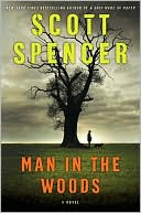 Scott Spencer: Man in the Woods