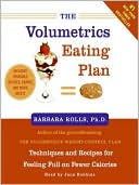 Barbara Rolls: The Volumetrics Eating Plan: Techniques and Recipes for Feeling Full on Fewer Calories