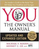 Michael F. Roizen: You, the Owner's Manual: An Insider's Guide to the Body That Will Make You Healthier and Younger