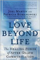 Book cover image of Love Beyond Life: The Healing Power of After-Death Communication by Joel W. Martin