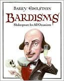 Book cover image of Bardisms: Shakespeare for All Occasions by Barry Edelstein