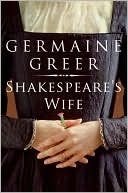 Germaine Greer: Shakespeare's Wife