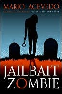 Book cover image of Jailbait Zombie (Felix Gomez Series #4) by Mario Acevedo