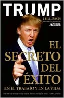 Book cover image of El secreto del exito en el trabajo y en la vida (Think Big and Kick Ass in Business and Life) by Donald J. Trump