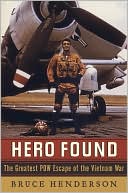 Bruce B. Henderson: Hero Found: The Greatest Pow Escape of the Vietnam War