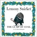 Book cover image of The Lump of Coal by Lemony Snicket