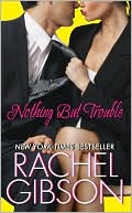 Book cover image of Nothing but Trouble by Rachel Gibson