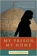 Haleh Esfandiari: My Prison, My Home: One Woman's Story of Captivity in Iran