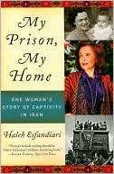 Book cover image of My Prison, My Home: One Woman's Story of Captivity in Iran by Haleh Esfandiari