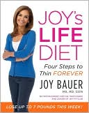Joy Bauer: Joy's LIFE Diet: Four Steps to Thin Forever