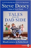 Steve Doocy: Tales from the Dad Side: Misadventures in Fatherhood