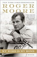 Roger Moore: My Word Is My Bond