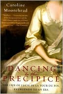 Caroline Moorehead: Dancing to the Precipice: The Life of Lucie de la Tour du Pin, Eyewitness to an Era