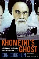 Book cover image of Khomeini's Ghost: The Iranian Revolution and the Rise of Militant Islam by Con Coughlin