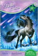 Felicity Brown: Amia and the Ice Gems (Bella Sara Series #11)