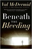 Book cover image of Beneath the Bleeding (Tony Hill and Carol Jordan Series #5) by Val McDermid