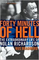 Book cover image of Forty Minutes of Hell: The Extraordinary Life of Nolan Richardson by Rus Bradburd