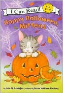 Lola M. Schaefer: Happy Halloween, Mittens (My First I Can Read Series)