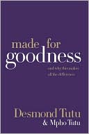 Book cover image of Made for Goodness: And Why This Makes All the Difference by Desmond Tutu