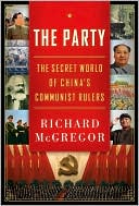 Richard McGregor: The Party: The Secret World of China's Communist Rulers