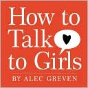 Alec Greven: How to Talk to Girls