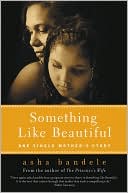 Book cover image of Something Like Beautiful: One Single Mother's Story by Asha Bandele