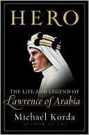 Michael Korda: Hero: The Life and Legend of Lawrence of Arabia