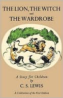 C. S. Lewis: The Lion, the Witch and the Wardrobe: A Celebration of the First Edition