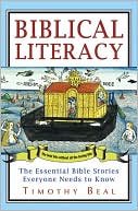Timothy Beal: Biblical Literacy: The Essential Bible Stories Everyone Needs to Know